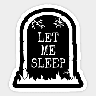 Let Me Sleep Sticker